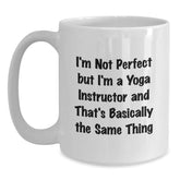 Funny Yoga Instructor Gifts from Friends, Family or Coworkers - 'I'm Not Perfect But I'm A Yoga Instructor And That's Basically The Same Thing' White Coffee Mug for Graduation - Main